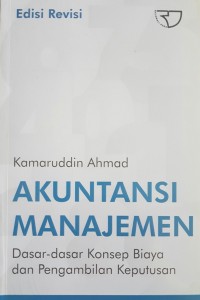 Akuntansi Manajemen : Dasar- Dasar Konsep Biaya Dan Pengambilan Keputusan