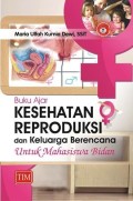 Buku ajar Kesehatan Reproduksi dan keluarga berencana untuk mahasiswa bidan