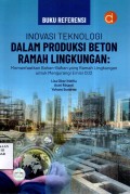 Buku Referensi Inovasi Teknologi dalam Produksi Beton Ramah Lingkungan: Memanfaatkan Bahan-Bahan yang Ramah Lingkungan untuk Mengurangi Emisi CO2