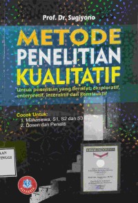 Image of Metode Penelitian Kualitatif: untuk penelitian yang bersifat eksploratif, enterpretif, interaktif dan konstruktif