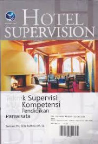 Image of Hotel Supervision : Teknik Supervisi dan Uji Kompetensi Untuk Pendidikan Pariwisata