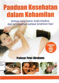 Image of Panduan Kesehatan dalam Kehamilan (Semua yang harus anda ketahui, dari pembuahan sampai kelahiran bayi